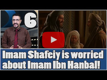 Episode 6 - Imam Shafeiy was worried about Imam Ahmad. See why